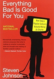 Everything Bad Is Good for You (Steven Johnson)