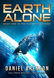 Earth Alone (Earthrise, #1) (Daniel Arenson)