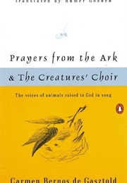 Prayers From the Ark; And, the Creatures' Choir (Carmen Bernos De Gasztold)