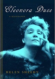 Eleonora Duse: A Biography (Helen Sheehy)