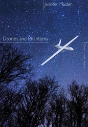 Drones and Phantoms (Jennifer Maiden)