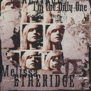I&#39;m the Only One - Melissa Etheridge