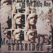 I'm the Only One - Melissa Etheridge