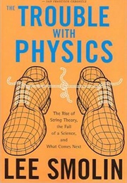 The Trouble With Physics (Lee Smolin)