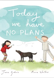 Today We Have No Plans (Jane Godwin)