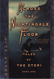 Across the Nightingale Floor (Lian Hearn)