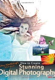 Tony Northrup's DSLR Book: How to Create Stunning Digital Photography (Tony Northrup)