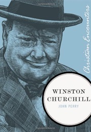 Winston Churchill (Christian Encounters Series) (John Perry)