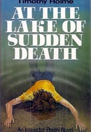 At the Lake of Sudden Death (Timothy Holme)