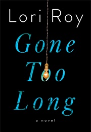 Gone Too Long (Lori Roy)