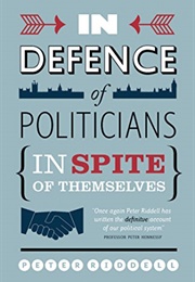 In Defence of Politicians (In Spite of Themselves) (Peter Riddell)