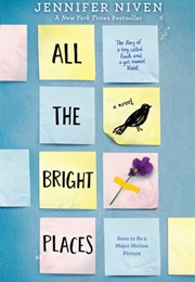 All the Bright Places (Jennifer Niven)