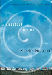 A Shortcut in Time (Charles Dickinson)
