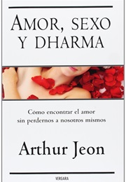 Amor, Sexo Y Dharma (Arthur Jeon)