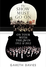 The Show Must Go On: On Tour With the LSO in 1912 and 2012 (Gareth Davies)