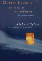 Mortal Lessons - Notes on the Art of Surgery (Richard Selzer)