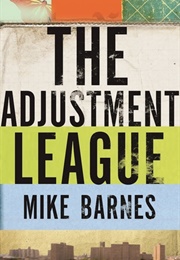 The Adjustment League (Mike Barnes)