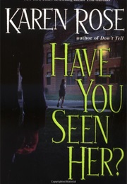 Have You Seen Her? (Karen Rose)