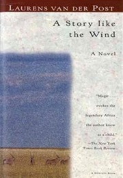 A Story Like the Wind (Laurens Van Der Post)