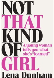 Not That Kind of Girl (Lena Dunham)