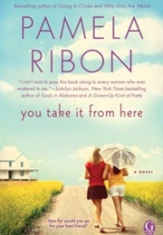 You Take It From Here (Pamela Ribon)