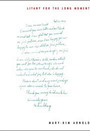 Litany for the Long Moment (Mary-Kim Arnold)