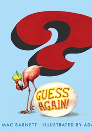 Guess Again! (Mac Barnett)