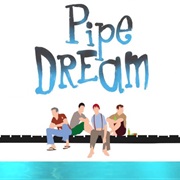 Pipe Dream