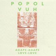 Popol Vuh - Agape-Agape, Love-Love