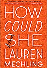 How Could She (Lauren Mechling)