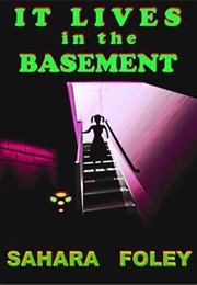 It Lives in the Basement (Sahara Foley)