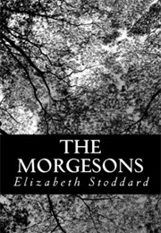 The Morgesons (Elizabeth Stoddard)