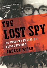 The Lost Spy: An American in Stalin's Secret Service (Andrew Meier)