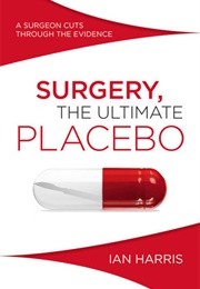 Surgery, the Ultimate Placebo (Ian Harris)