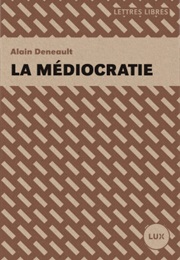 La Médiocratie (Alain Deneault)