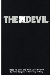 The Devil: Does He Exist and What Does He Do (Father Delaporte of the Society of Mercy)