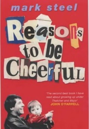 Reasons to Be Cheerful (Mark Steel)
