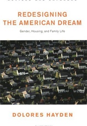 Redesigning the American Dream (Dolores Hayden)