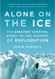 Alone on the Ice: The Greatest Survival Story in the History of Exploration (David Roberts)
