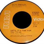 Until It's Time for You to Go .. Elvis Presley