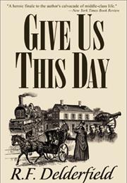 Give Us This Day (The Swann Saga #3) by R.F. Delderfield