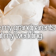 Have My Grandparents at My Wedding