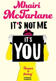 It's Not Me It's You (Mhairi McFarlane)