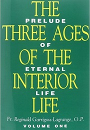 Three Ages of Interior Life Volume I (Reginald Garrigou-Lagrange)