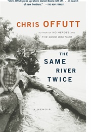 The Same River Twice (Chris Offutt)