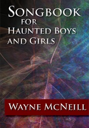 Songbook for Haunted Boys and Girls (Wayne McNeill)