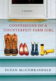 Confessions of a Counterfeit Farm Girl (Susan McCorkindale)