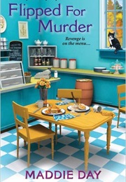 Flipped for Murder (Maddie Day)