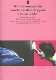 Why Do Women Write More Letters Than They Post? (Darian Leader)