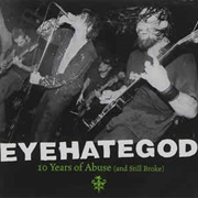 Eyehategod ‎– 10 Years of Abuse (And Still Broke) (2001)